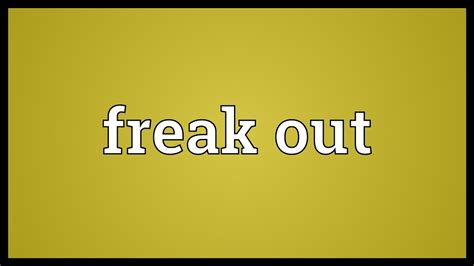 freaks out meaning